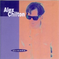 Alex Chilton - Cliches