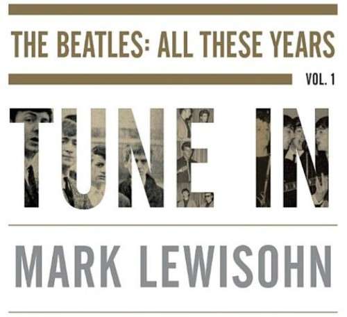 The Beatles: All These Years Volume 1: Tune In