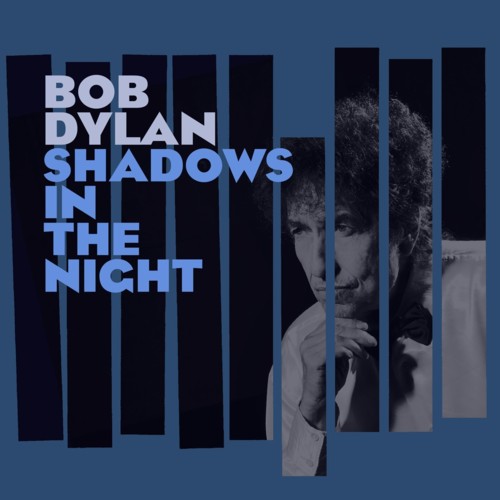 Bob Dylan - Shadows in the Night Bob Dylan - Shadows in the Night