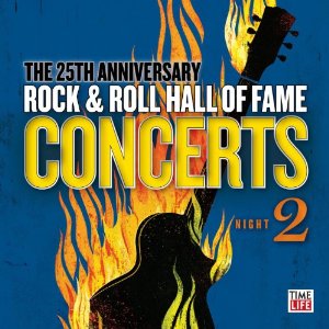 25th Anniversary Rock & Roll Hall Of Fame Concerts Night 2