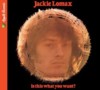 Jackie Lomax - Is This What You Want? Remastered CD