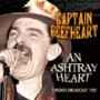 Captain Beefheart - Ashtray Heart: Toronto Broadcast 1981