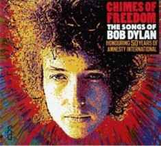Chimes of Freedom: The Songs of Bob Dylan Honoring 50 Years of Amnesty International