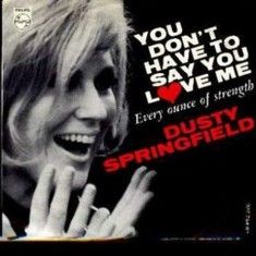 Dusty Springfield You Don't Have to Say You Love Me single