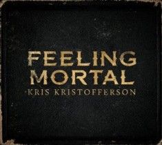 Kris Kristofferson Feeling Mortal