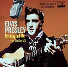 Elvis Presley - My Baby Left Me single