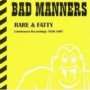 Bad Manners: Rare & Fatty - Unreleased Recordings 1976-1997