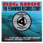 Big Shot - The Fernwood Records Story 1957-1962