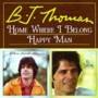 B.J. Thomas - Home Where I Belong/Happy Man