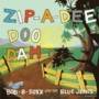 Bob B Soxx & Blue Jeans - Zip-A-Dee-Doo-Dah