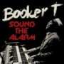 Booker T - Sound The Alarm