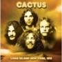 Cactus - Long Island New York, 1971