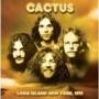 Cactus - Long Island New York, 1971