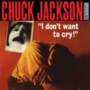 Chuck Jackson - I Dont Want to Cry Vinyl