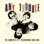 Any Trouble - The Complete Stiff Recordings 1980-81