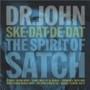 Dr. John - Ske-Dat-De-Dat: The Spirit of Satch