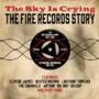 The Sky Is Crying: The Fire Records Story 1957-1962