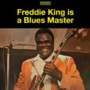 Freddie King Is a Blues Master - The Deluxe Edition