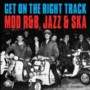 Get On The Right Track - Mod R&B, Jazz And Ska