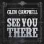 Glen Campbell - See You There
