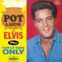 Pot Luck With Elvis + For Lp Fans Only