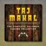 Taj Mahal - Complete Columbia Albums Collection