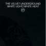 The Velvet Underground - White Light/White Heat