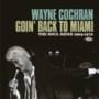 Wayne Cochran - Goin Back to Miami: Soul Sides 1965-70