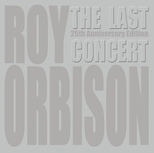 Roy Orbison: The Last Concert – 25th Anniversary Edition